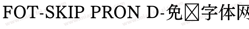 FOT-SKIP PRON D字体转换